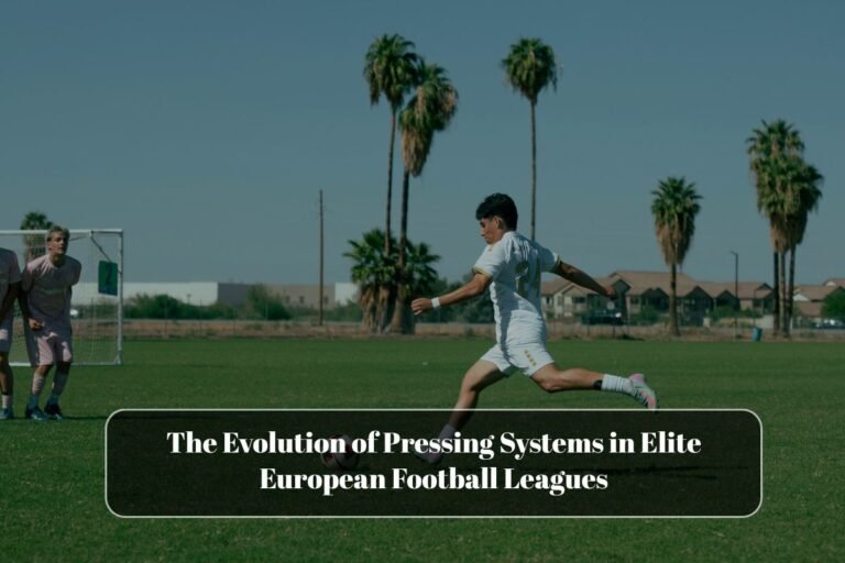The Evolution of Pressing Systems in Elite European Football Leagues