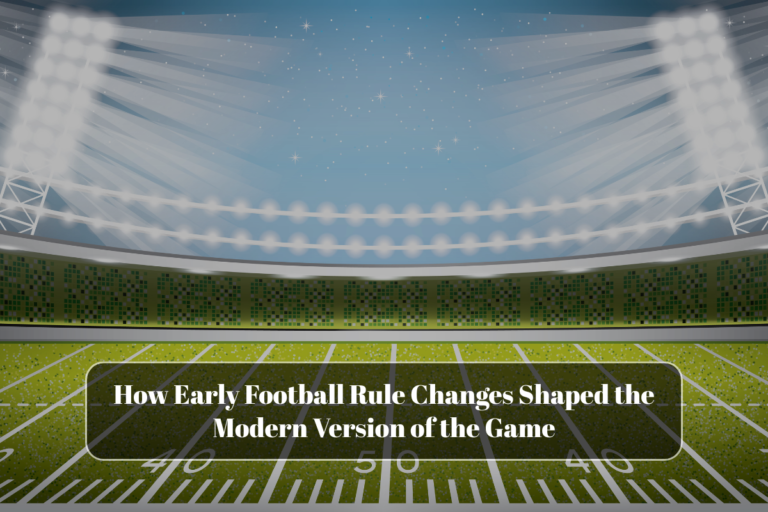 How Early Football Rule Changes Shaped the Modern Version of the Game