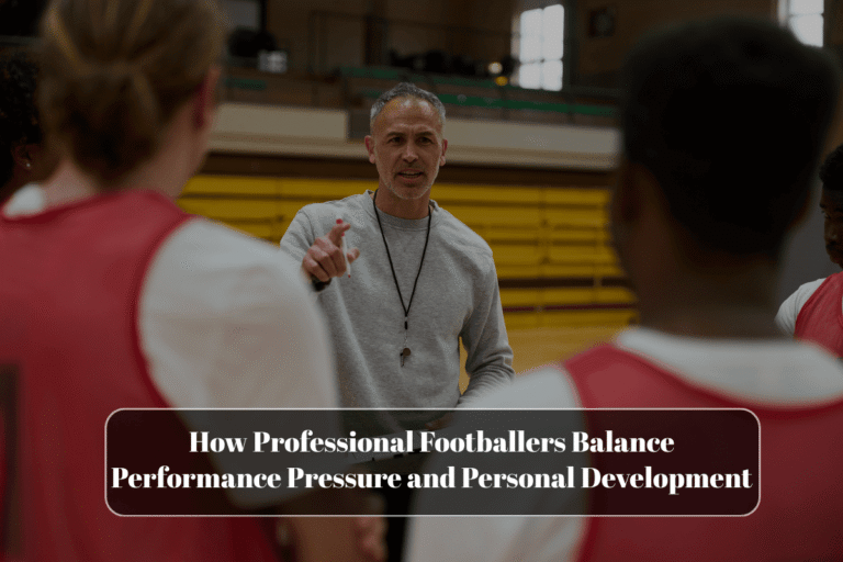 How Professional Footballers Balance Performance Pressure and Personal Development