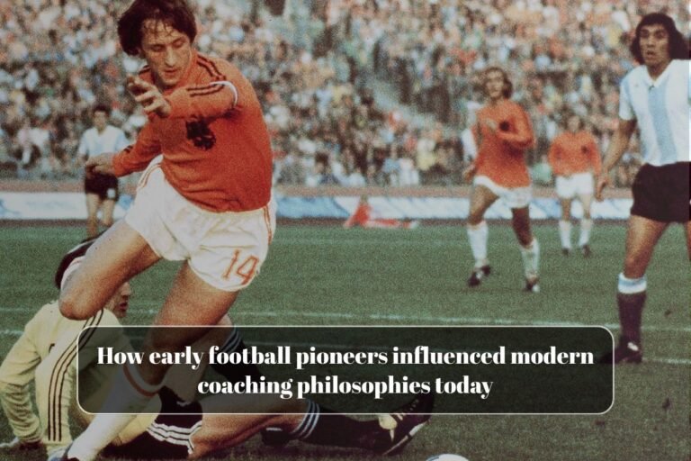 How early football pioneers influenced modern coaching philosophies today