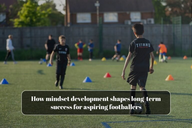 How mindset development shapes long-term success for aspiring footballers