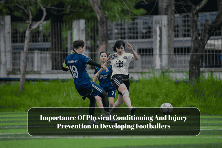 Importance Of Physical Conditioning And Injury Prevention In Developing Footballers