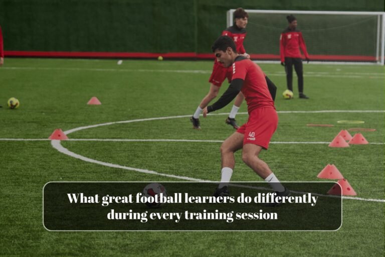 What great football learners do differently during every training session