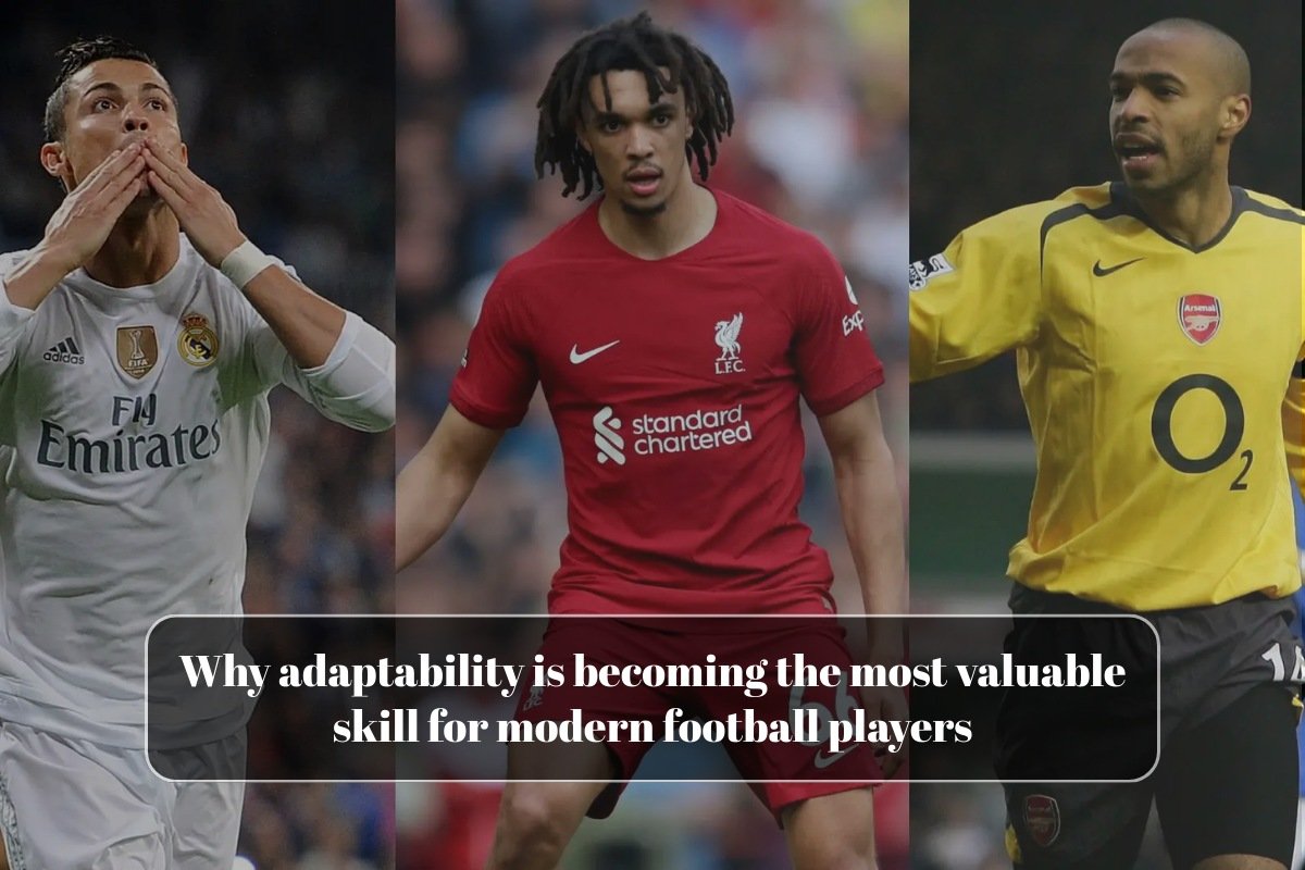 Why adaptability is becoming the most valuable skill for modern football players