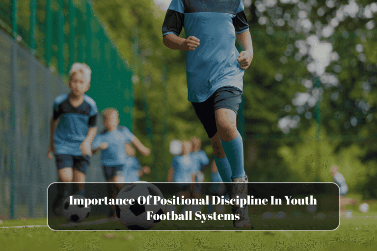 Importance Of Positional Discipline In Youth Football Systems
